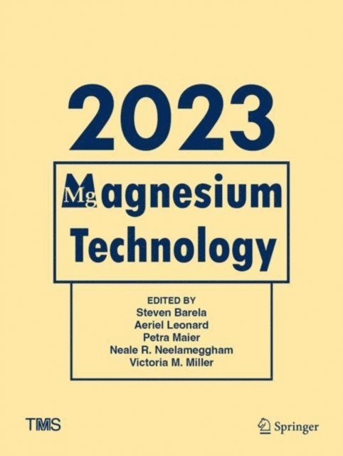 Victoria M. Miller, Neale R. Neelameggham, Petra Maier, Aeriel Leonard, Steven Barela - Magnesium Technology 2023, E-bok