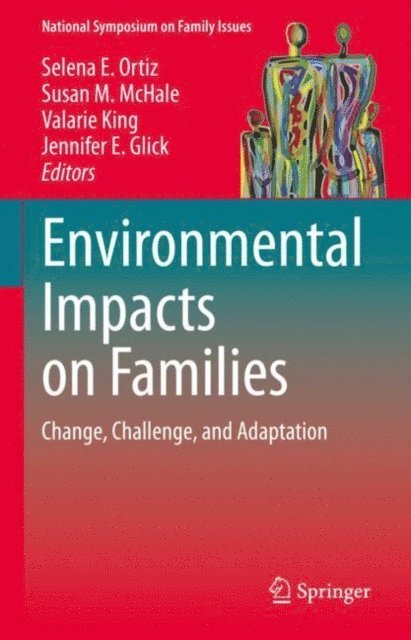 Jennifer E. Glick, Valarie King, Susan M. McHale, Selena E. Ortiz - Environmental Impacts on Families, E-bok
