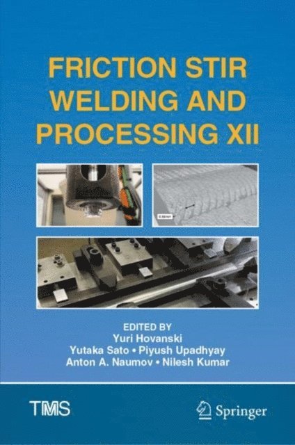 Nilesh Kumar, Anton A. Naumov, Piyush Upadhyay, Yutaka Sato, Yuri Hovanski - Friction Stir Welding and Processing XII, E-bok