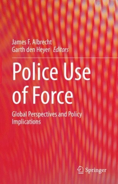 Garth den Heyer, James F. Albrecht - Police Use of Force, E-bok