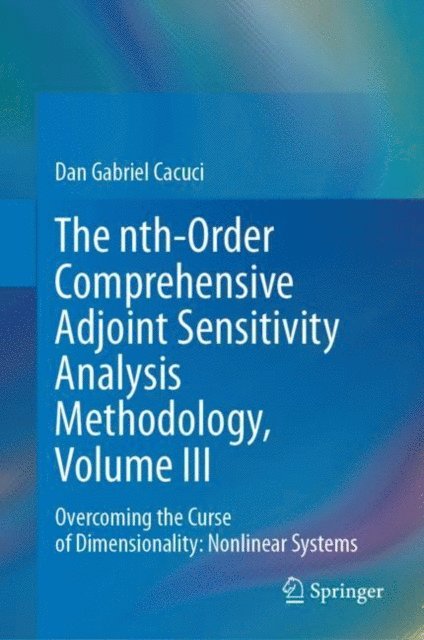 Dan Gabriel Cacuci - nth-Order Comprehensive Adjoint Sensitivity Analysis Methodology, Volume III, E-bok