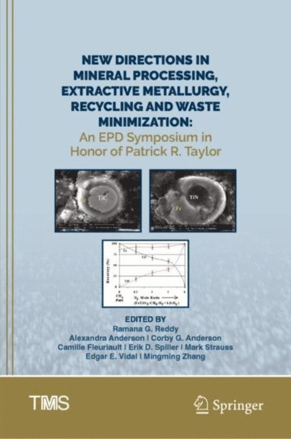 Mingming Zhang, Edgar E. Vidal, Mark Strauss, Erik D. Spiller, Camille Fleuriault, Corby G. Anderson, Alexandra Anderson, Ramana G. Reddy - New Directions in Mineral Processing, Extractive Metallurgy, Recycling and Waste Minimization, E-bok