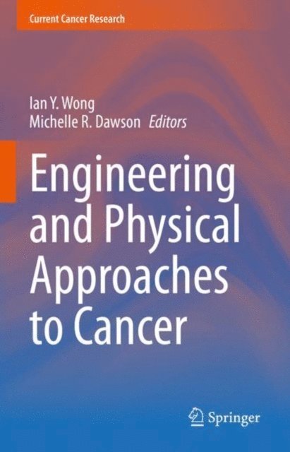 Michelle R. Dawson, Ian Y. Wong - Engineering and Physical Approaches to Cancer, E-bok. Tillgänglighet: Lägg i varukorg