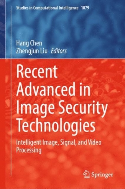Zhengjun Liu, Hang Chen - Recent Advanced in Image Security Technologies, E-bok