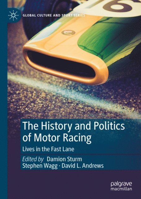 David L. Andrews, Stephen Wagg, Damion Sturm - History and Politics of Motor Racing, E-bok