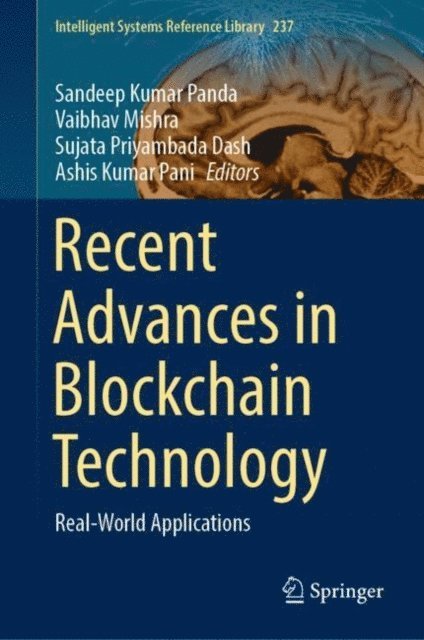 Ashis Kumar Pani, Sujata Priyambada Dash, Vaibhav Mishra, Sandeep Kumar Panda - Recent Advances in Blockchain Technology, E-bok