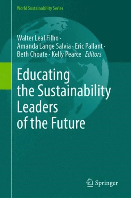 Kelly Pearce, Beth Choate, Eric Pallant, Amanda Lange Salvia, Walter Leal Filho - Educating the Sustainability Leaders of the Future, E-bok