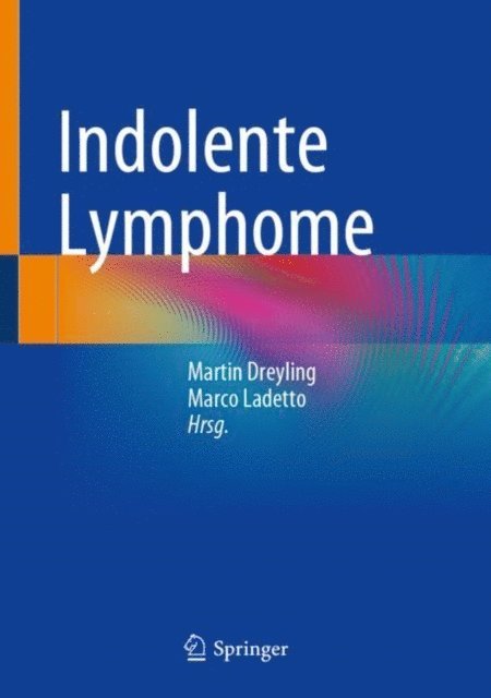 Marco Ladetto, Martin Dreyling - Indolente Lymphome, E-bok