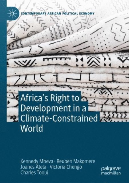Charles Tonui, Victoria Chengo, Joanes Atela, Reuben Makomere, Kennedy Mbeva - Africa's Right to Development in a Climate-Constrained World, E-bok