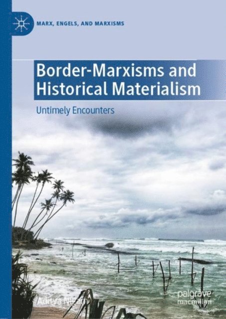 Aditya Nigam - Border-Marxisms and Historical Materialism, E-bok