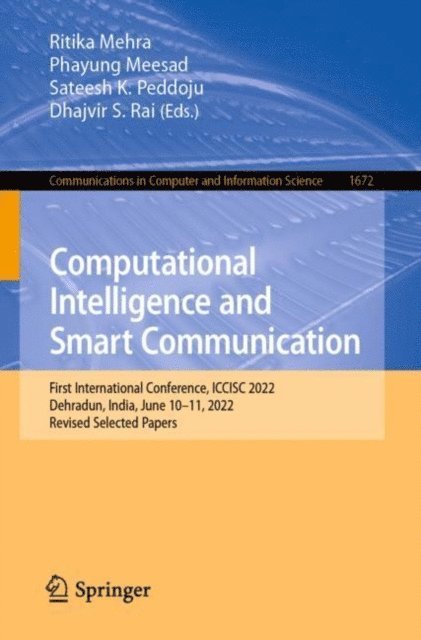 Dhajvir S. Rai, Sateesh K. Peddoju, Phayung Meesad, Ritika Mehra - Computational Intelligence and Smart Communication, E-bok