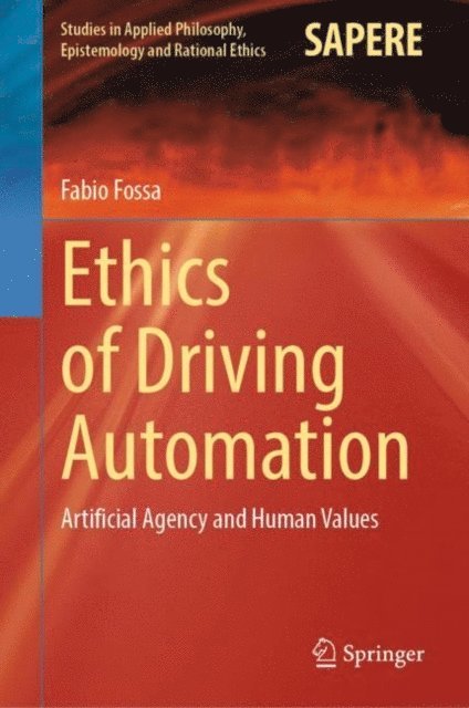 Fabio Fossa - Ethics of Driving Automation, E-bok
