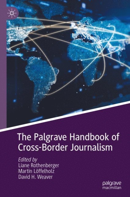 David H. Weaver, Martin Loffelholz, Liane Rothenberger - Palgrave Handbook of Cross-Border Journalism, E-bok