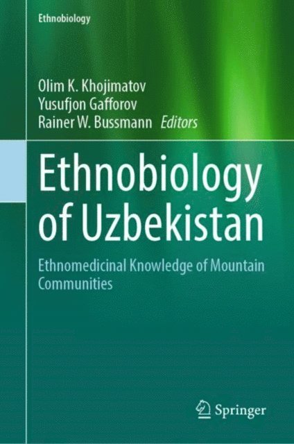 Rainer W. Bussmann, Yusufjon Gafforov, Olim K. Khojimatov - Ethnobiology of Uzbekistan, E-bok