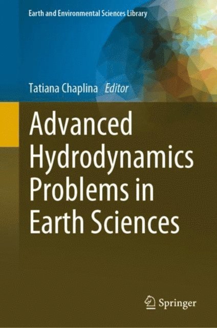 Tatiana Chaplina - Advanced Hydrodynamics Problems in Earth Sciences, E-bok