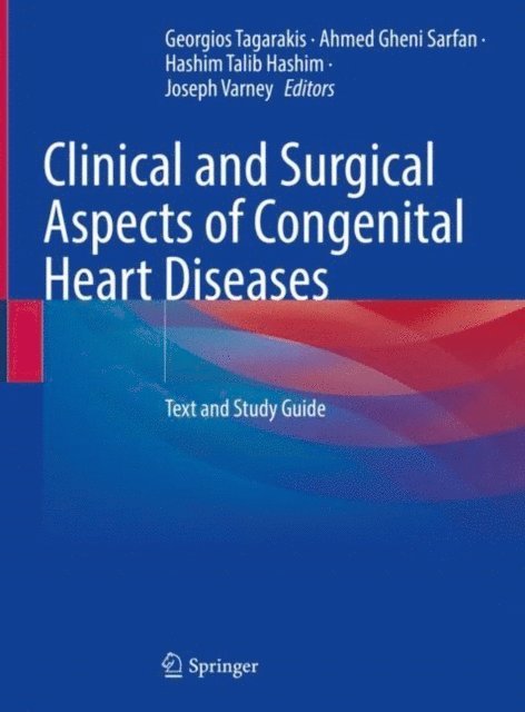 Joseph Varney, Hashim Talib Hashim, Ahmed Gheni Sarfan, Georgios Tagarakis - Clinical and Surgical Aspects of Congenital Heart Diseases, E-bok
