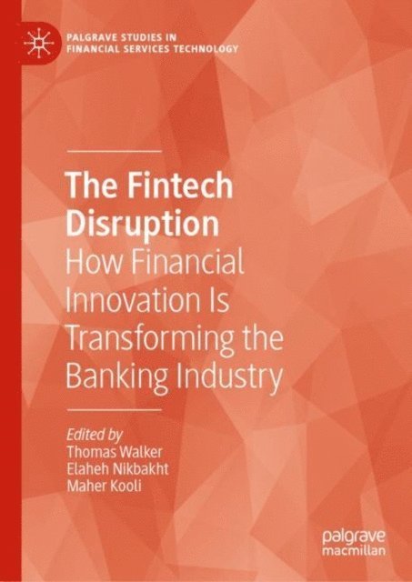 Maher Kooli, Elaheh Nikbakht, Thomas Walker - Fintech Disruption, E-bok
