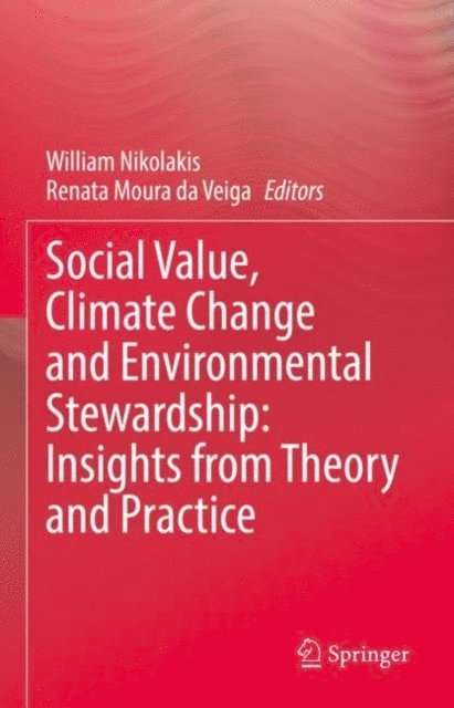 Renata Moura da Veiga, William Nikolakis - Social Value, Climate Change and Environmental Stewardship: Insights from Theory and Practice, E-bok