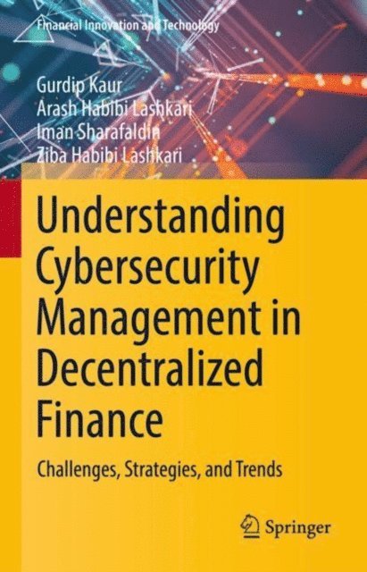 Ziba Habibi Lashkari, Iman Sharafaldin, Arash Habibi Lashkari, Gurdip Kaur - Understanding Cybersecurity Management in Decentralized Finance, E-bok