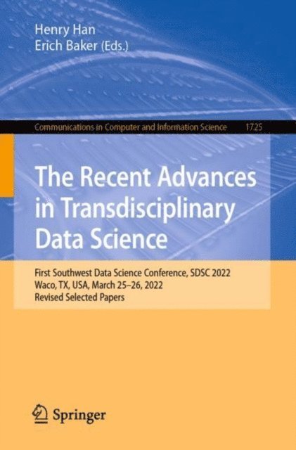 Erich Baker, Henry Han - Recent Advances in Transdisciplinary Data Science, E-bok