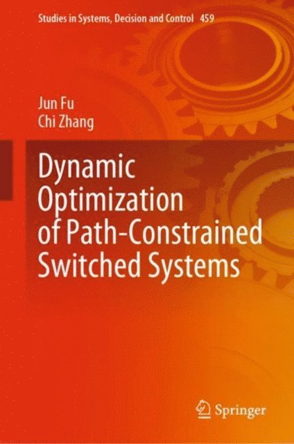Chi Zhang, Jun Fu - Dynamic Optimization of Path-Constrained Switched Systems, E-bok