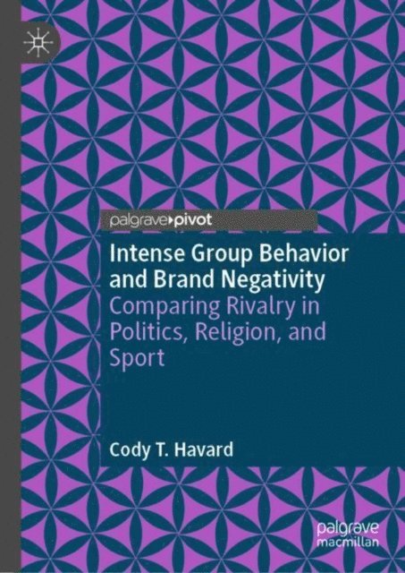 Cody T. Havard - Intense Group Behavior and Brand Negativity, E-bok