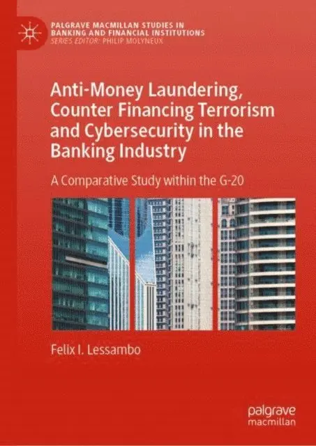 Felix I. Lessambo - Anti-Money Laundering, Counter Financing Terrorism and Cybersecurity in the Banking Industry, E-bok. Tillgänglighet: Lägg i varukorg