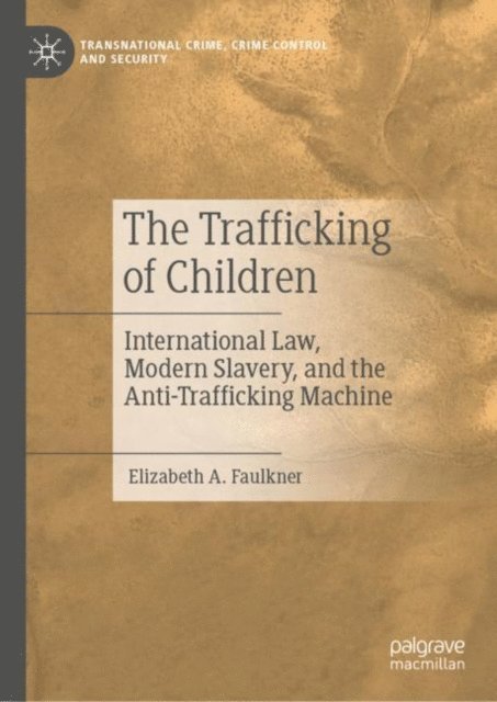 Elizabeth A. Faulkner - Trafficking of Children, E-bok