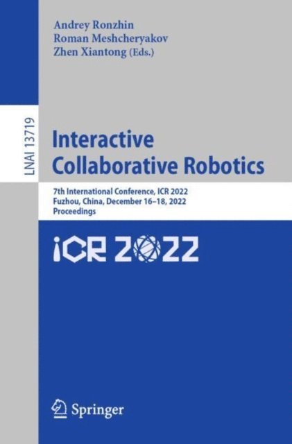 Zhen Xiantong, Roman Meshcheryakov, Andrey Ronzhin - Interactive Collaborative Robotics, E-bok