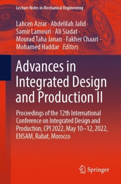 Mohamed Haddar, Fakher Chaari, Mourad Taha Janan, Ali Siadat, Samir Lamouri, Abdelilah Jalid, Lahcen Azrar - Advances in Integrated Design and Production II, E-bok
