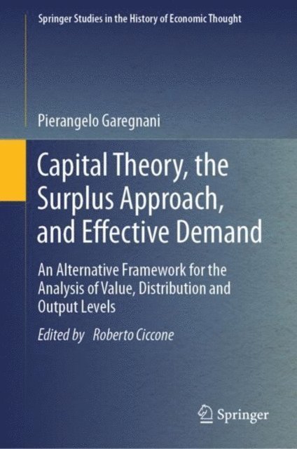 Pierangelo Garegnani, Roberto Ciccone - Capital Theory, the Surplus Approach, and Effective Demand, E-bok