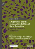 E-Cigarettes and the Comparative Politics of Harm Reduction