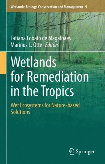 Marinus L. Otte, Tatiana Lobato de Magalhaes - Wetlands for Remediation in the Tropics, E-bok