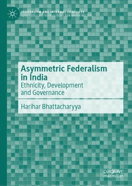 Harihar Bhattacharyya - Asymmetric Federalism in India, E-bok