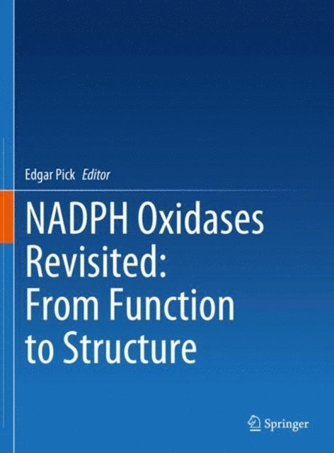 Edgar Pick - NADPH Oxidases Revisited: From Function to Structure, E-bok
