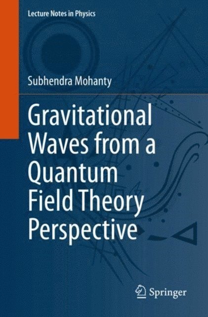 Subhendra Mohanty - Gravitational Waves from a Quantum Field Theory Perspective, E-bok