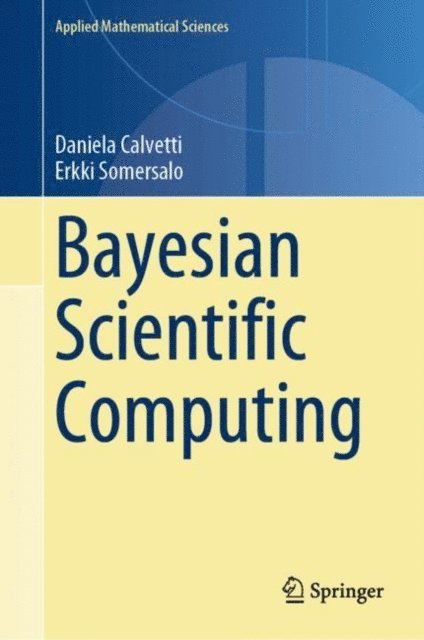 Erkki Somersalo, Daniela Calvetti - Bayesian Scientific Computing, E-bok