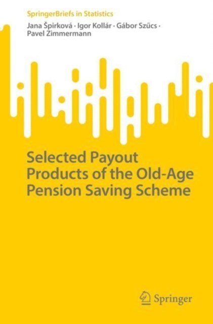Pavel Zimmermann, Gabor Szucs, Igor Kollar, Jana Spirkova - Selected Payout Products of the Old-Age Pension Saving Scheme, E-bok