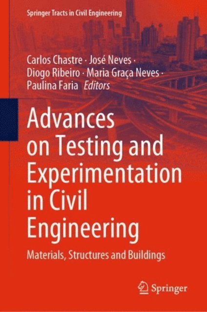 Paulina Faria, Maria Graca Neves, Diogo Ribeiro, Jose Neves, Carlos Chastre - Advances on Testing and Experimentation in Civil Engineering, E-bok