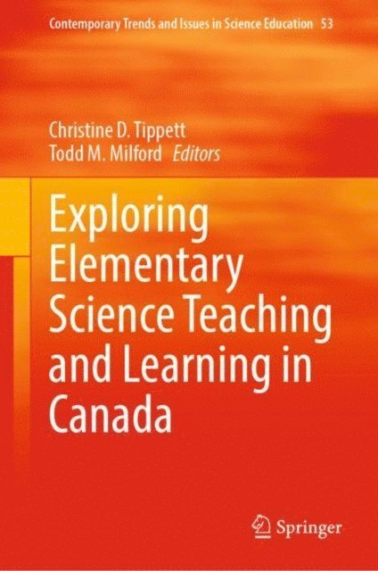 Todd M. Milford, Christine D. Tippett - Exploring Elementary Science Teaching and Learning in Canada, E-bok