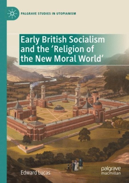 Edward Lucas - Early British Socialism and the 'Religion of the New Moral World', E-bok