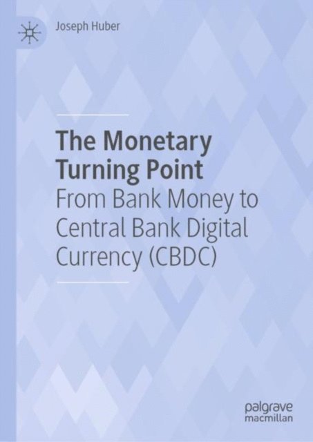 Joseph Huber - Monetary Turning Point, E-bok