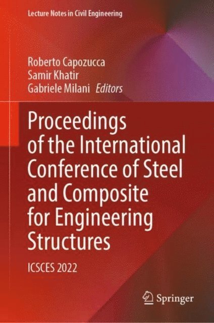 Gabriele Milani, Samir Khatir, Roberto Capozucca - Proceedings of the International Conference of Steel and Composite for Engineering Structures, E-bok