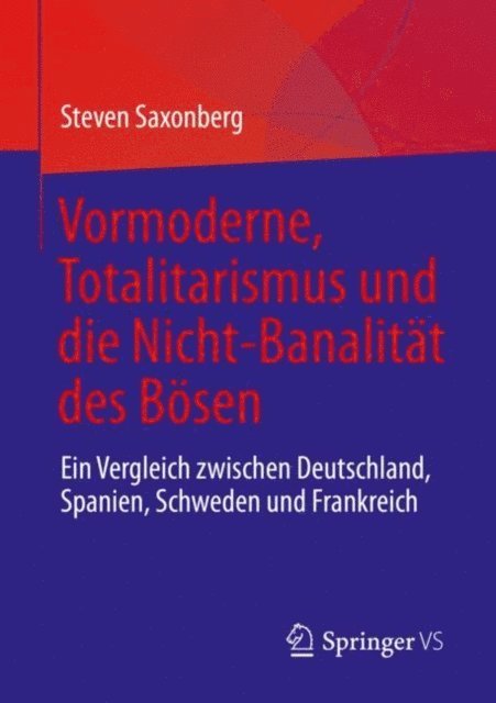 Steven Saxonberg - Vormoderne, Totalitarismus und die Nicht-Banalität des Bösen, E-bok
