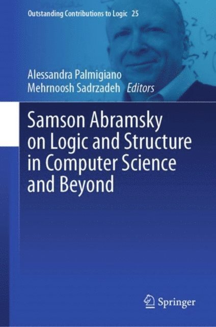 Mehrnoosh Sadrzadeh, Alessandra Palmigiano - Samson Abramsky on Logic and Structure in Computer Science and Beyond, E-bok