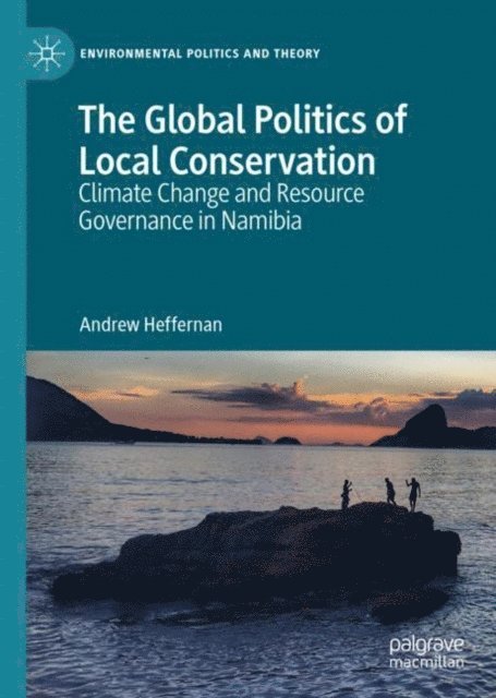 Andrew Heffernan - Global Politics of Local Conservation, E-bok