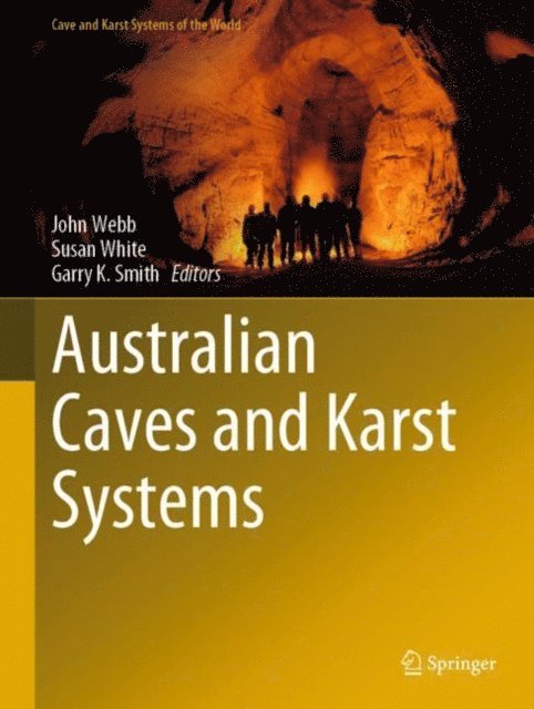 Garry K. Smith, Susan White, John Webb - Australian Caves and Karst Systems, E-bok