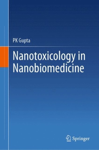 PK Gupta - Nanotoxicology in Nanobiomedicine, E-bok