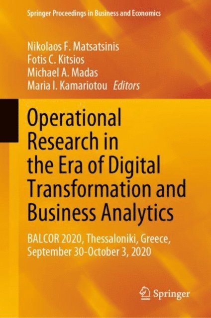 Maria I. Kamariotou, Michael A. Madas, Fotis C. Kitsios, Nikolaos F. Matsatsinis - Operational Research in the Era of Digital Transformation and Business Analytics, E-bok