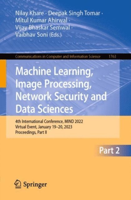 Vaibhav Soni, Vijay Bhaskar Semwal, Mitul Kumar Ahirwal, Deepak Singh Tomar, Nilay Khare - Machine Learning, Image Processing, Network Security and Data Sciences, E-bok